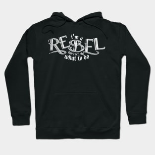 I'm a REBEL DONT TELL me what to do Hoodie